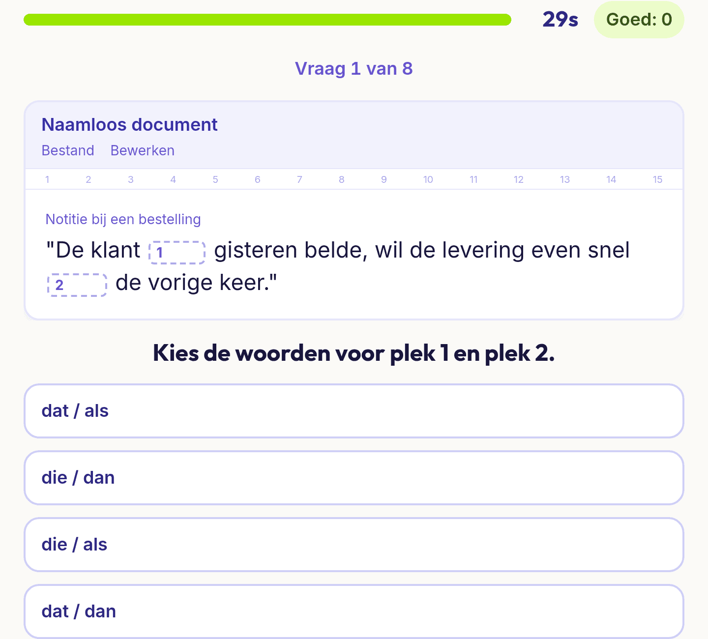 Een vraag uit Spelling en leestekens: een zin uit een werkdocument met twee open plekken en vier antwoorden